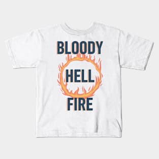 Lancashire saying - Bloody hell fire - Northern humour Kids T-Shirt